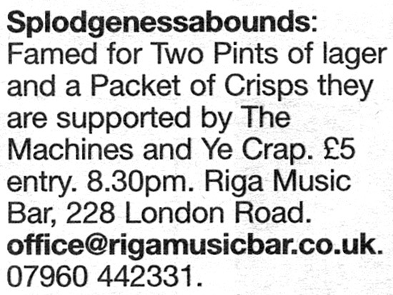 Splodgenessabounds + The Machines + The Acme Cheese Company (Ye' Crap! had to cancel) - Live at Club Riga - 13.04.08 - Evening Echo