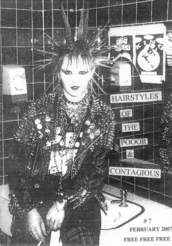 'Hairstyles of The Poor and Contagious' Fanzine - Issue #7 - February 2007 - Featurres Southend Punk Kerry on the cover