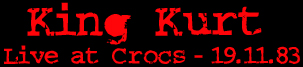 King Kurt - Live at Crocs - 19.11.83 - Photographs by Martin from Basildon