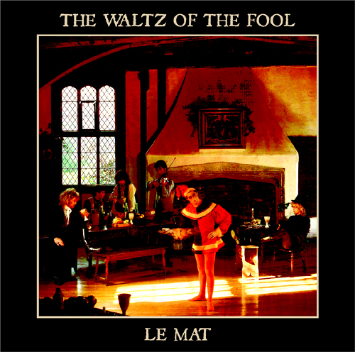 Le Mat - 'The Waltz of The Fool' - CD
