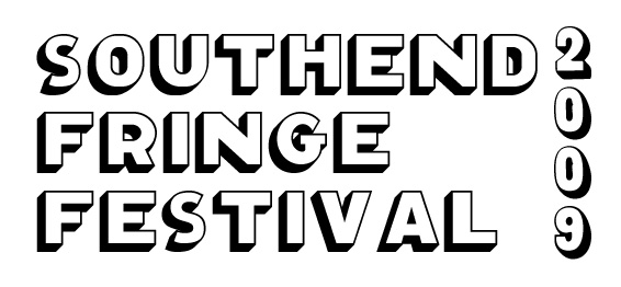Southend Fringe Festival - June 6th - June 26th, 2009