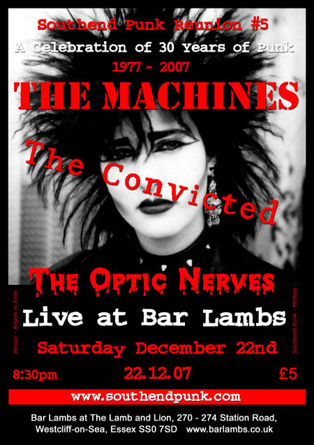 Southend Punk Reunion #5 - A Celebration of 30 Years of Punk 1977 - 2007, featuring The Machines, The Convicted + The Optic Nerves at Bar Lambs, Westcliff-on-Sea, Essex on Saturday December 22nd 2007